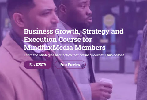 Business Growth, Strategy and Execution Course for MindflixMedia Members