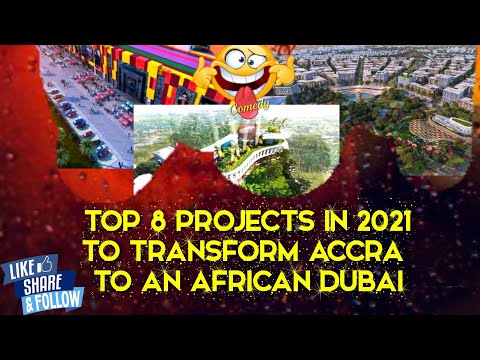 Top 8 Projects That Will Transform Accra to An African Dubai in 2021