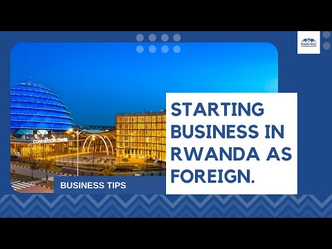 Starting a business in Rwanda as  a foreigner