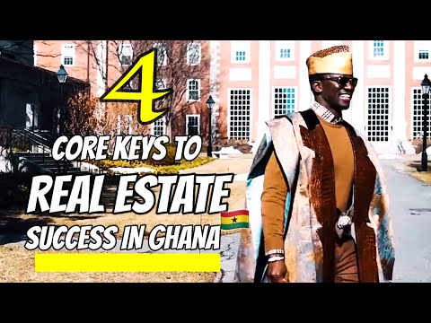 4 Keys To Real Estate Success In Ghana | Nana Kwame Bediako