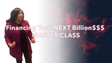 Load image into Gallery viewer, Financing Your NEXT Billion$$$ Master Class FYNB Master Class MP
